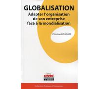 Globalisation Adapter l'organisation de son entreprise face à la mondialisation. - Christian Fournier - Ems Management Et Societes - broché - Etude