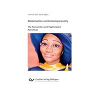 Globalisation and Contemporaneity: The Humanities and Hyphenated Narratives