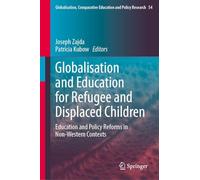 Globalisation and Education for Refugee and Displaced Children: Education and Policy Reforms in Non-Western Contexts