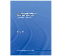 Globalisation And The Future Of Terrorism: Patterns And Predictions (Contemporary Security Studies)
