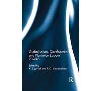 Globalisation, Development And Plantation Labour In India