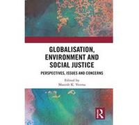 Globalisation, Environment and Social Justice: Perspectives, Issues and Concerns - [Version Originale] Inconnu (Auteur)