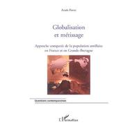 Globalisation et métissage Approche comparée de la population antillaise en France et en Grande-Bretagne - Anaïs Favre - L'harmattan - broché - Essai