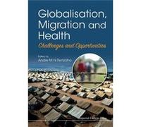 Globalisation, Migration And Health: Challenges And Opportunities (Hardcover) Andre M N Renzaho, (Auteur)