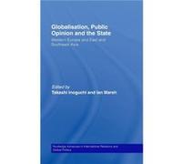 Globalisation Public Opinion and the State by Takashi Inoguchi