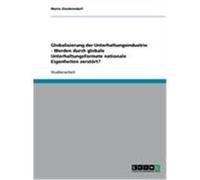 Globalisierung der Unterhaltungsindustrie - Werden durch globale Unterhaltungsformate nationale Eigenheiten zerst”rt? Ziemkendorf, Mario (Auteur)