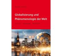 Globalisierung und Phänomenologie der Welt: Husserl - Heidegger - Rombach