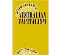 Globalising Australian Capitalism Bob Catley (Auteur)