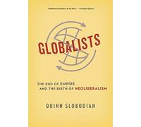 Globalists: The End of Empire and the Birth of Neoliberalism
