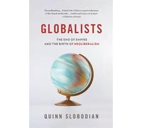 Globalists: The End of Empire and the Birth of Neoliberalism