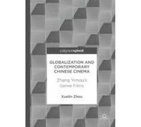 Globalization and Contemporary Chinese Cinema - [Version Originale] Xuelin Zhou (Auteur)