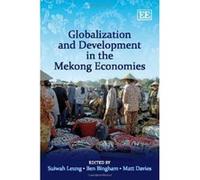 Globalization and Development in the Mekong Economies - [Livre en VO] Suiwah Leung, Ben Bingham, Matt Davies (Auteur)