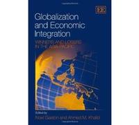 Globalization and Economic Integration: Winners and Losers in the Asia-Pacific - [Livre en VO] Noel Gaston, Ahmed M Khalid (Auteur)