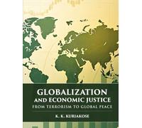 Globalization and Economic Justice: From Terrorism to Global Peace | Global Peace Studies series, Vol. III, K. K. Kuriakose Edition
