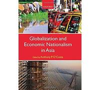 Globalization And Economic Nationalism In Asia
