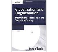Globalization And Fragmentation: International Relations In The Twentieth Century