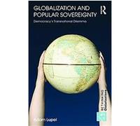 Globalization and Popular Sovereignty, Rethinking Globalizations, 20 Adam Lupel (Auteur)