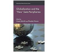 Globalization and the 'New' Semi-Peripheries, International Political Economy Series