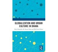 Globalization And Urban Culture In Dhaka