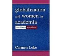 Globalization and Women in Academia, Sociocultural, Political, and Historical Studies in Education Series Carmen Luke (Auteur)