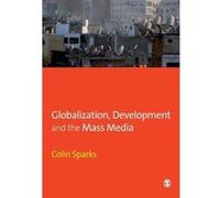 Globalization, Development and the Mass Media, Media Culture & Society Series, 194 Colin Sparks (Auteur)
