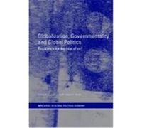 Globalization, Governmentality and Global Politics: Regulation for the Rest of Us? Lipschutz, Ronnie D., Rowe, James K. (Auteur)
