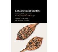 Globalization in Prehistory: Contact, Exchange, and the 'People Without History' - [Version Originale] Inconnu (Auteur)