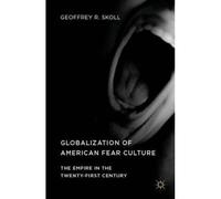 Globalization Of American Fear Culture