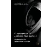 Globalization Of American Fear Culture Geoffrey R Skoll, (Auteur)