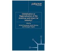 Globalization Or Regionalization Of The American And Asian Car Industry?