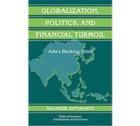Globalization, Politics, and Financial Turmoil, Political Economy of Institutions and Decisions Shanker Satyanath (Auteur)
