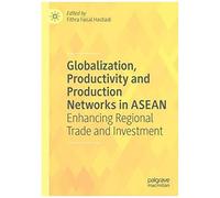 Globalization, Productivity And Production Networks In Asean