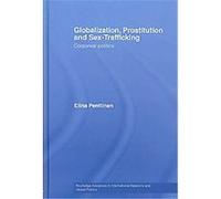 Globalization, Prostitution and Sex Trafficking, Routledge Advances in International Relations And Global Politics Series Elina Penttinen (Auteur)
