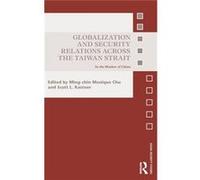 Globalization & Security Relations Acros Ming - Chin Monique Chu, Scott L Kastner (Auteur)