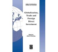 Globalization Trade and Foreign Direct Investment by John H. Dunning Hardcover Book Calif) International Trade and Finance Association. Conference (5th : 1996 : San Diego (Auteur)