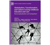 Globalization, Transformation, And Cultures In Early Childhood Education And Care