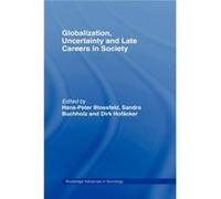 Globalization Uncertainty and Late Careers in Society by HansPeter Blossfeld Hans-Peter Blossfeld (Auteur)