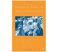 Globalization, Women, And Health In The Twenty-First Century