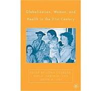 Globalization, Women, And Health in the Twenty-First Century Kari Hartwig (Auteur)