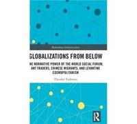 Globalizations from Below by Tudoroiu & Theodor The University of the West Indies & Trinidad and Tobago Tudoroiu Theodor The University of the West Indies Trinidad and Tobago (Auteur)