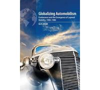 Globalizing Automobilism: Exuberance and the Emergence of Layered Mobility, 1900-1980