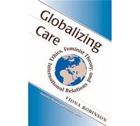 Globalizing Care by Fiona Robinson Fiona Robinson (Auteur)