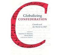 Globalizing Confederation Edited By Marcel Martel , Edited By Jacqueline D Krikorian , Edited By Adrian Shubert (Auteur)