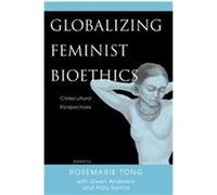 Globalizing Feminist Bioethics Aida Santos, Gwen Anderson, Rosemarie Tong (Auteur)