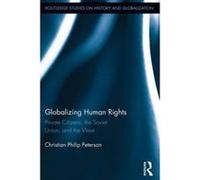 Globalizing Human Rights - [Version Originale] Christian Peterson (Auteur)