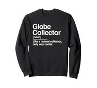 Globe Collector Definition Noun Funny Hobby Humour Sweatshirt