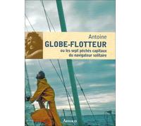 Globe-flotteur: ou les sept péchés capitaux du navigateur solitaire