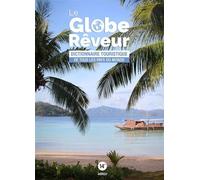 Globe rêveur - Dictionnaire touristique de tous les pays du monde -14ème édition - Robert Pailhès - Du Globe Reveur - broché - Guide