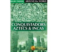Globe Trekker-Around The World: Conquistadors, Aztecs and Incas