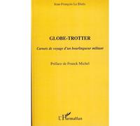 Globe-trotter Carnets de voyage d'un bourlingueur militant - Jean-François Le Dizes - L'harmattan - broché - Récit
